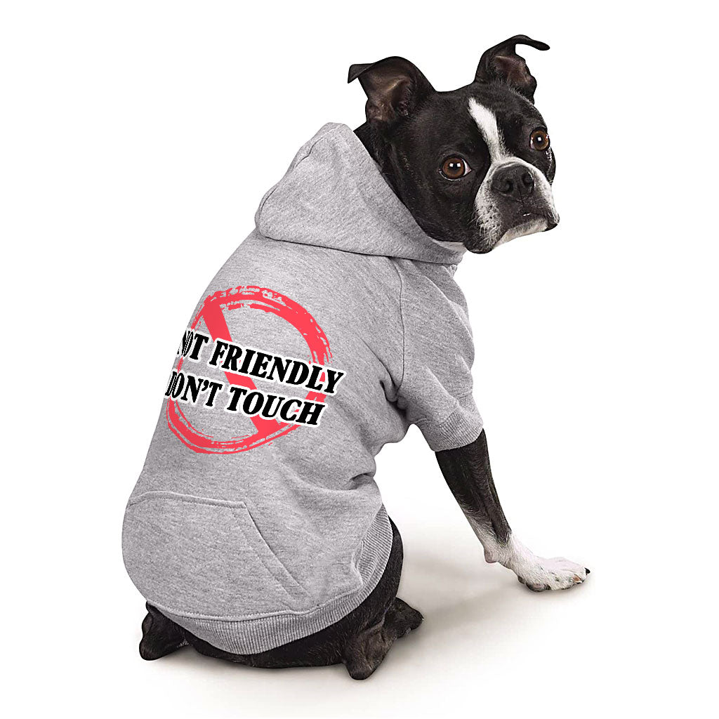 Not Friendly Don't Touch Dog Hoodie with Pocket - Quote Dog Coat - Graphic Dog Clothing