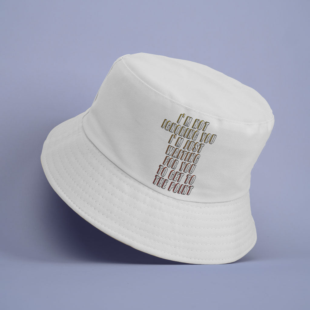 Sarcastic Funny Bucket Hat - Best Quote Hat - Cool Print Bucket Hat