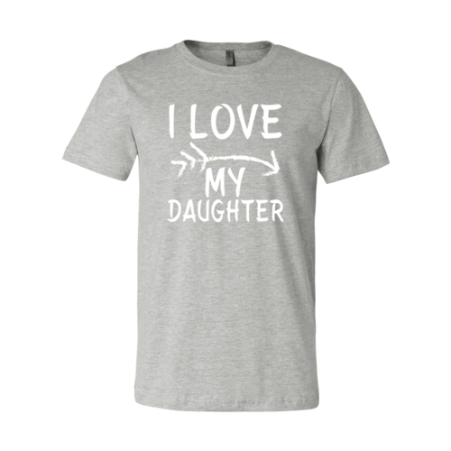 I Love My Daughter Shirt