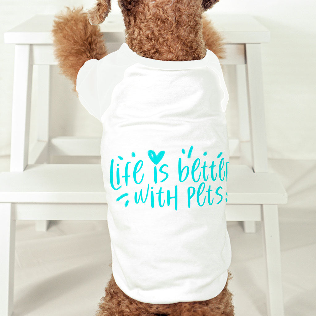 Life Is Better With Pets Dog T-Shirt - Kawaii Dog Shirt - Printed Dog Clothing