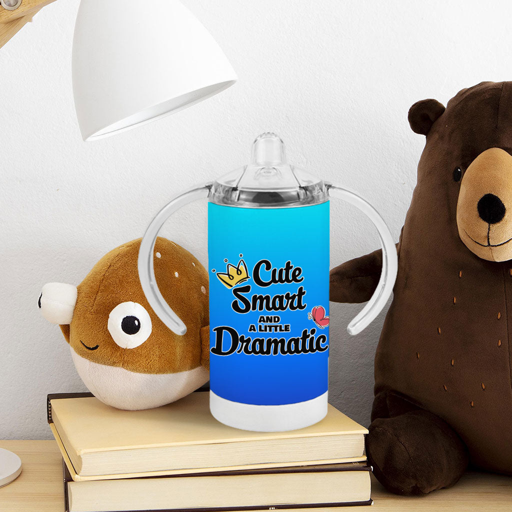 A Little Dramatic Sippy Cup - Funny Quote Baby Sippy Cup - Trendy Sippy Cup