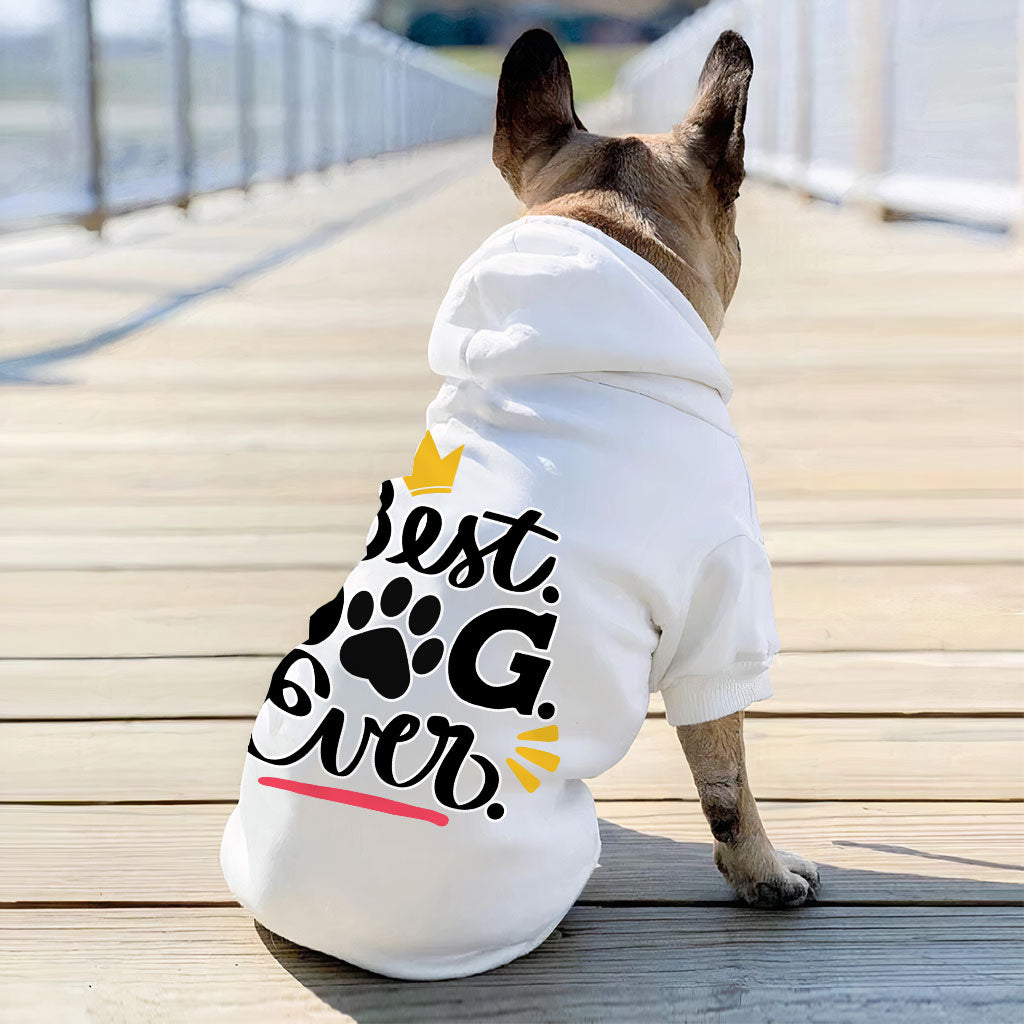 Best Dog Ever Dog Hoodie - Cute Dog Coat - Printed Dog Clothing