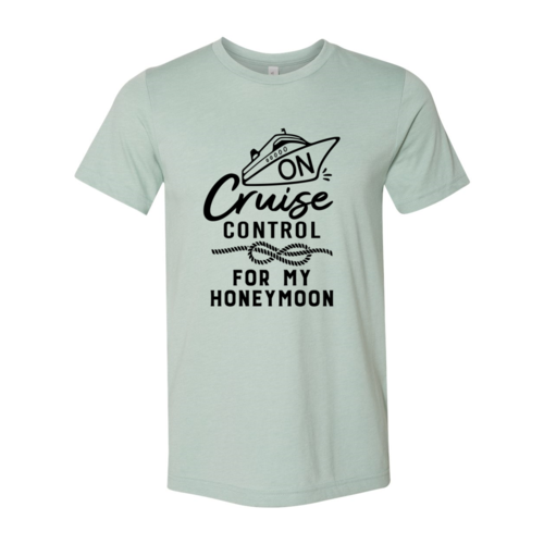 "On Cruise Control for my honeymoon" T-Shirt, DT0954