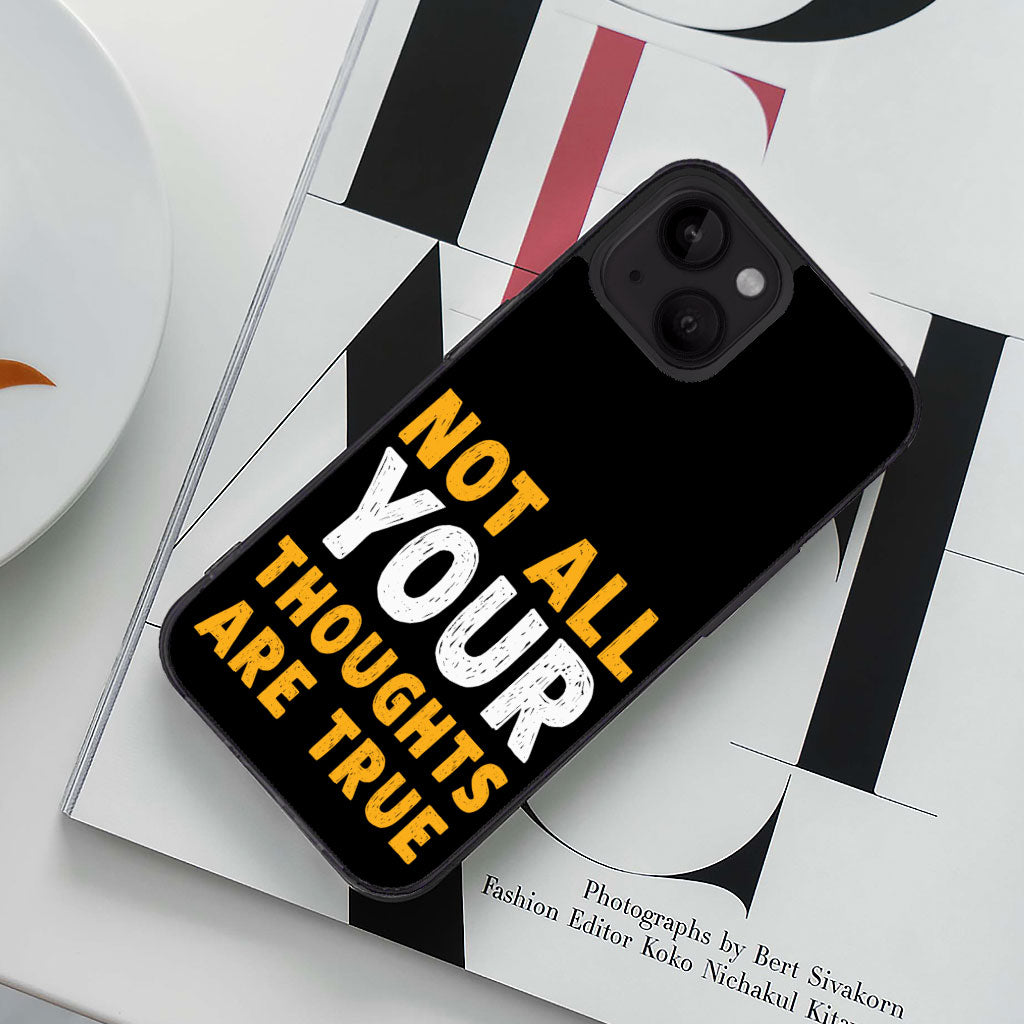 Not All Your Thoughts iPhone 14 Case - Quote Phone Case for iPhone 14 - Printed iPhone 14 Case