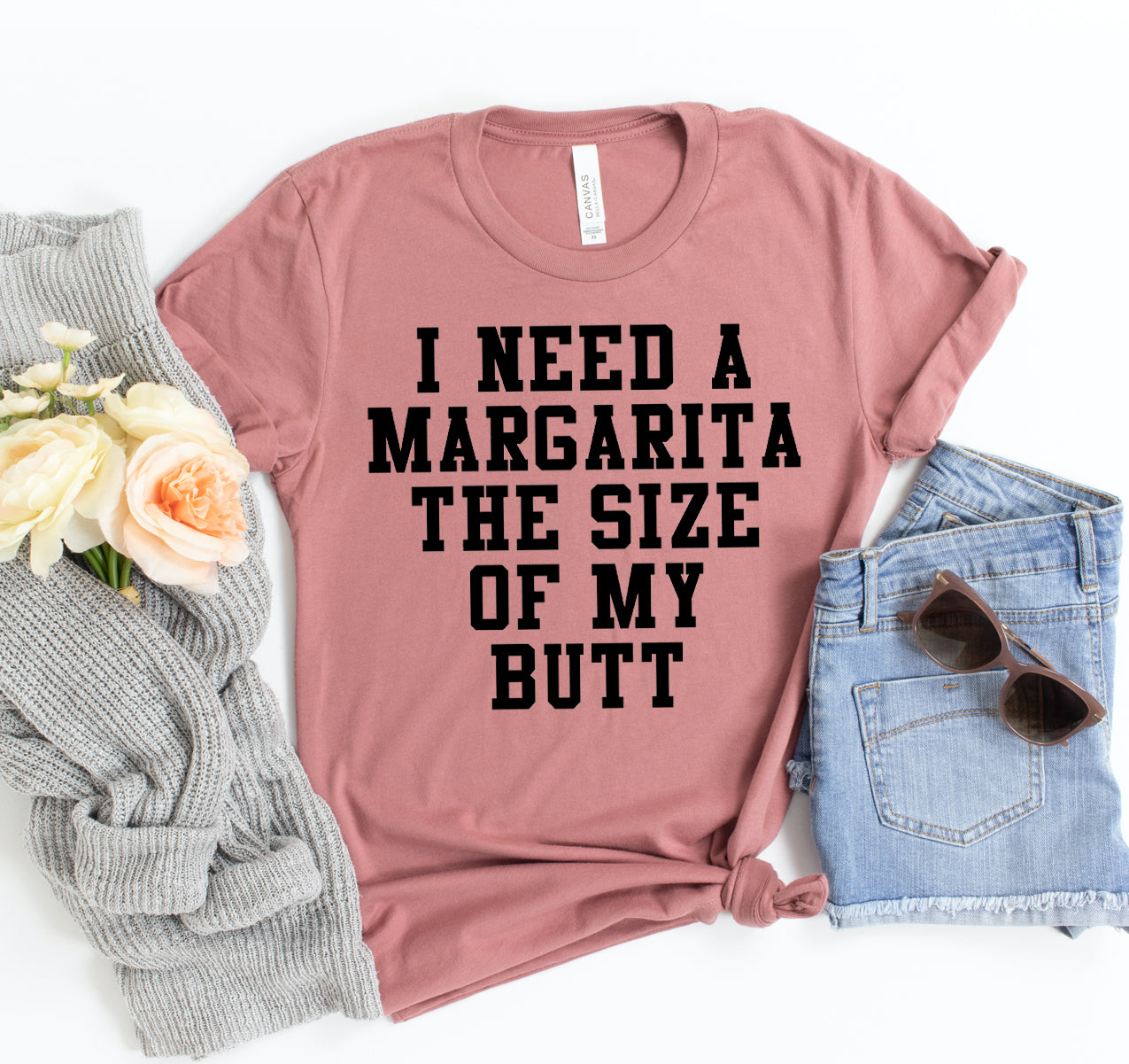 I Need A Margarita & The Size Of My Butt T-shirt