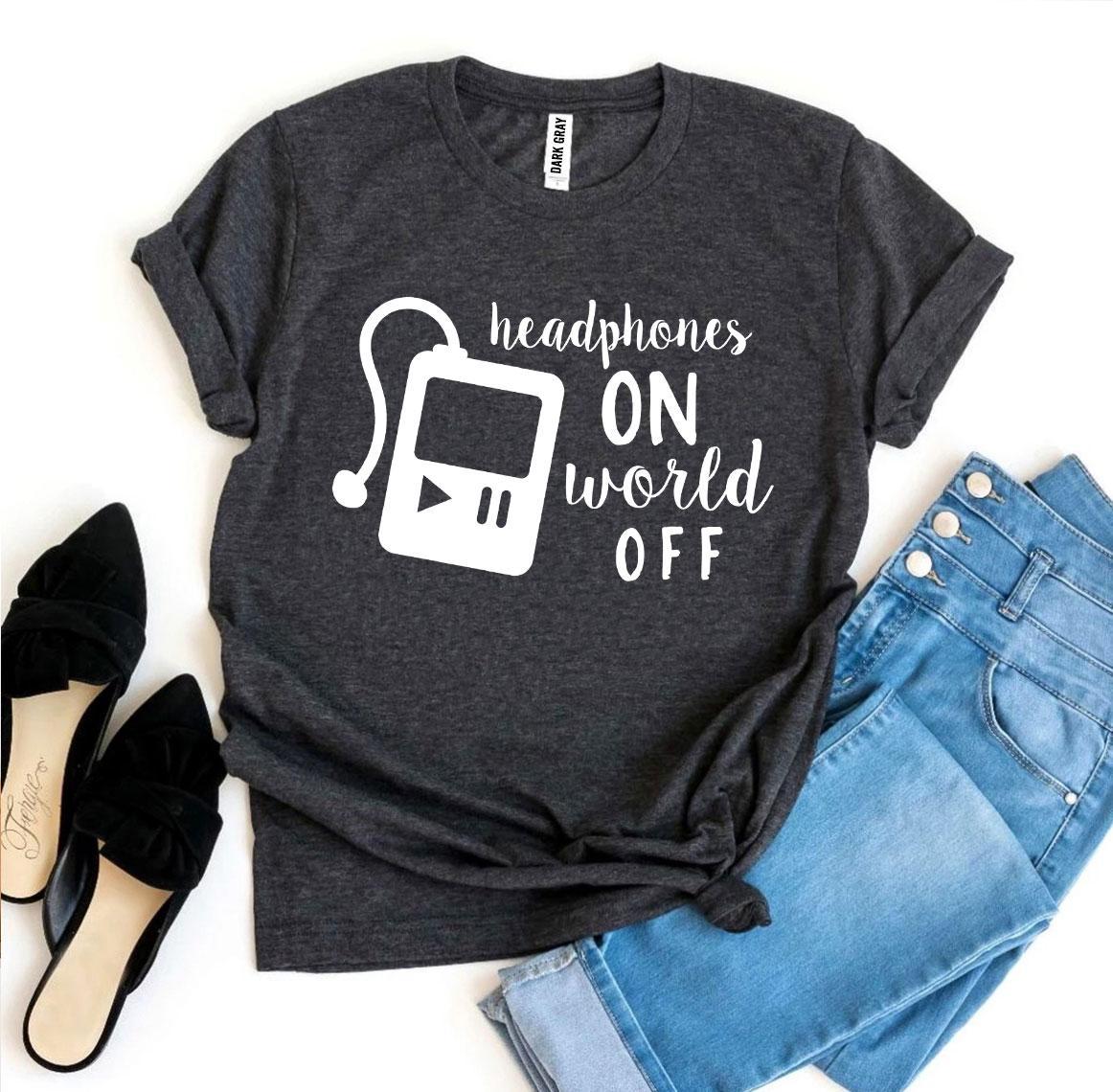 Headphones On World Off T-shirt