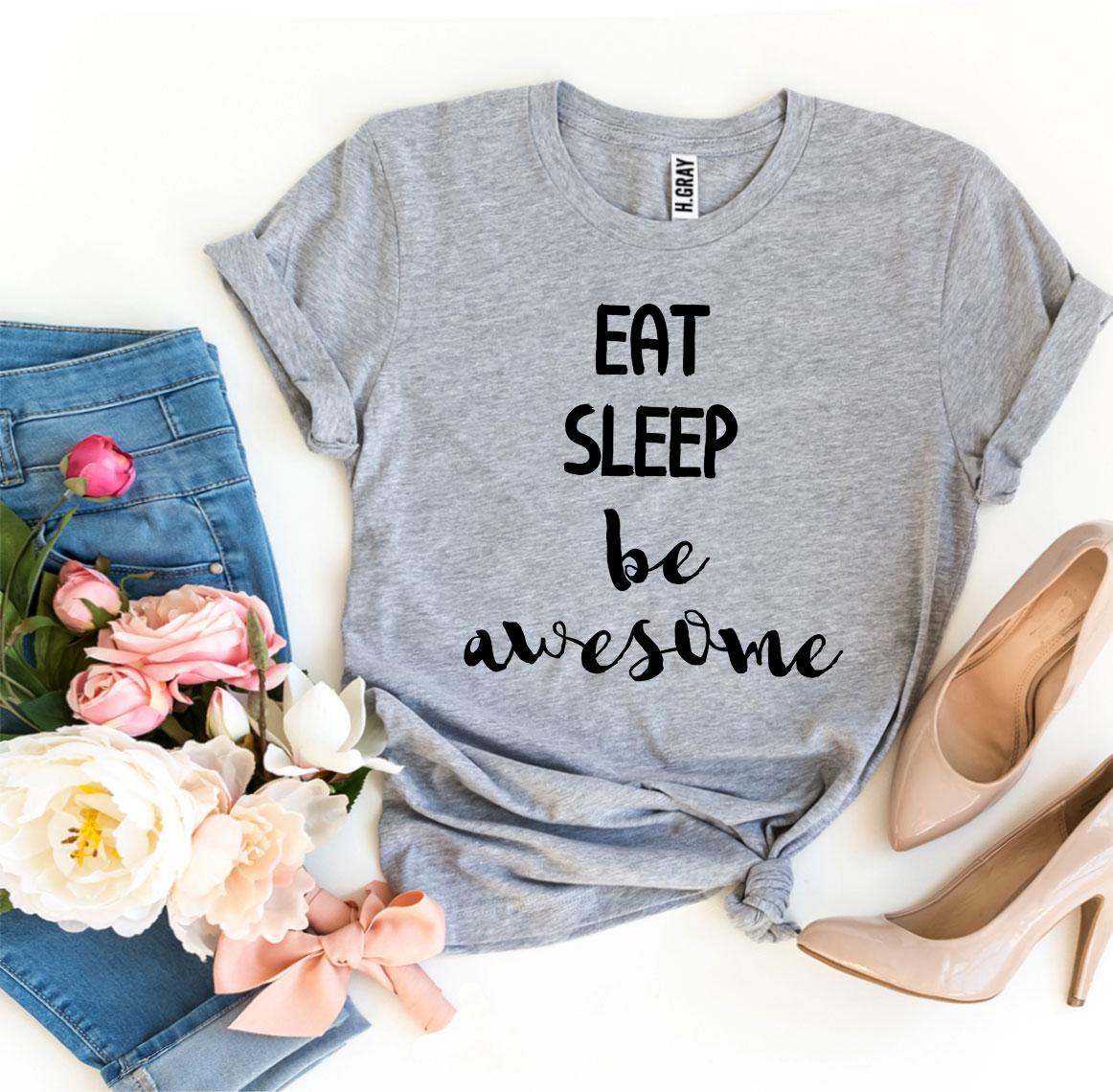 Eat Sleep Be Awesome T-shirt | Agate