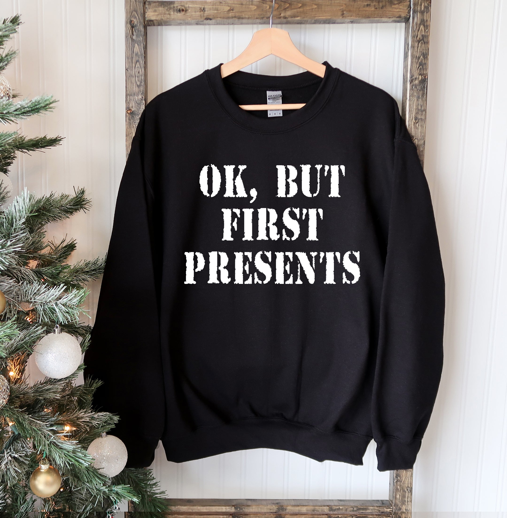 "Ok But First Presents" Christmas Sweatshirt