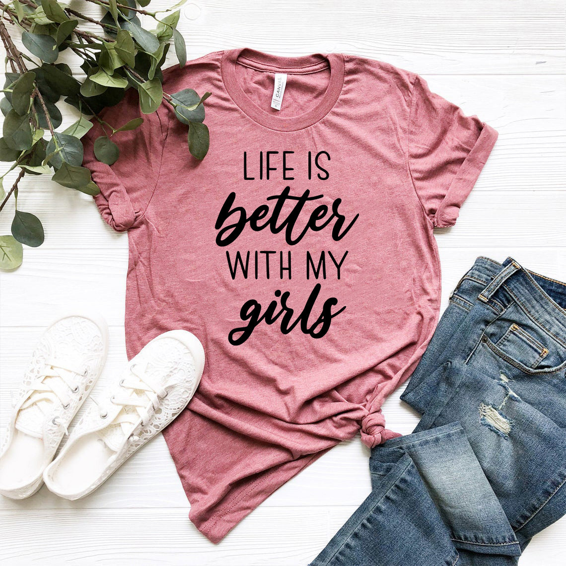 Life Is Better With My Girls Shirt