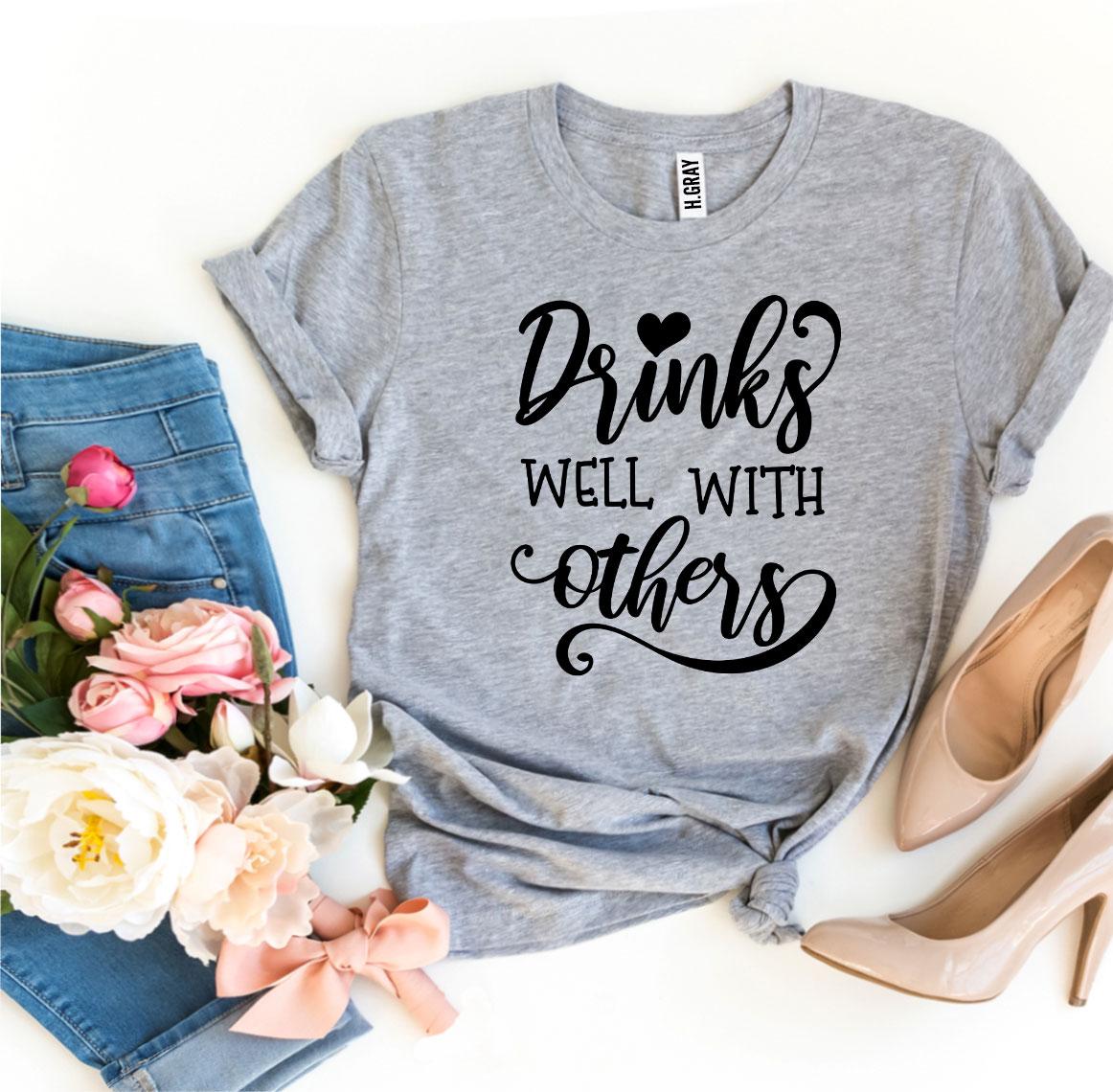 Drinks Well With Others T-shirt | Agate