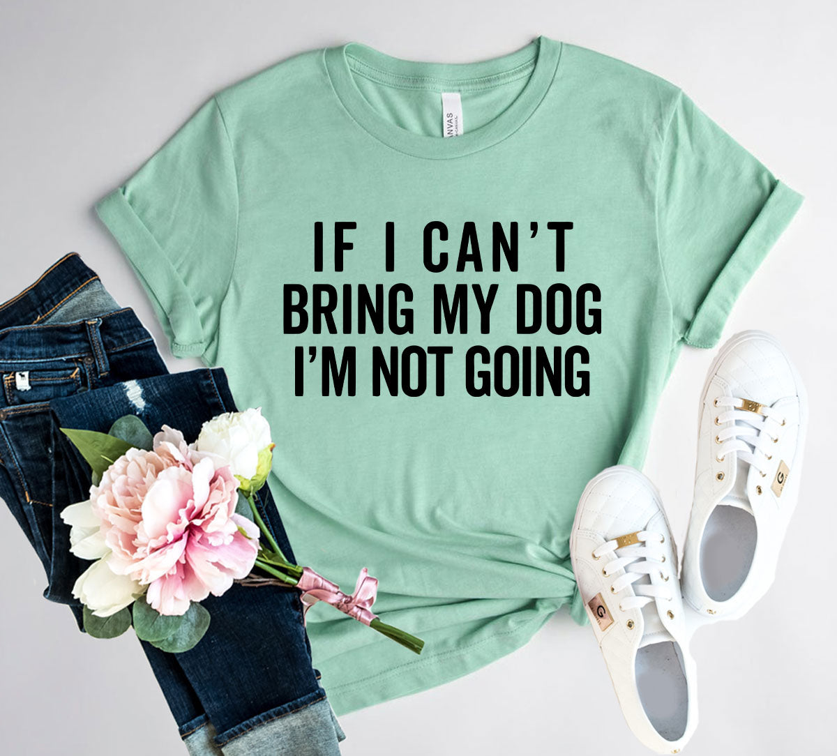 DT0506 If I Cant Bring My Dog I m Not Going Shirt