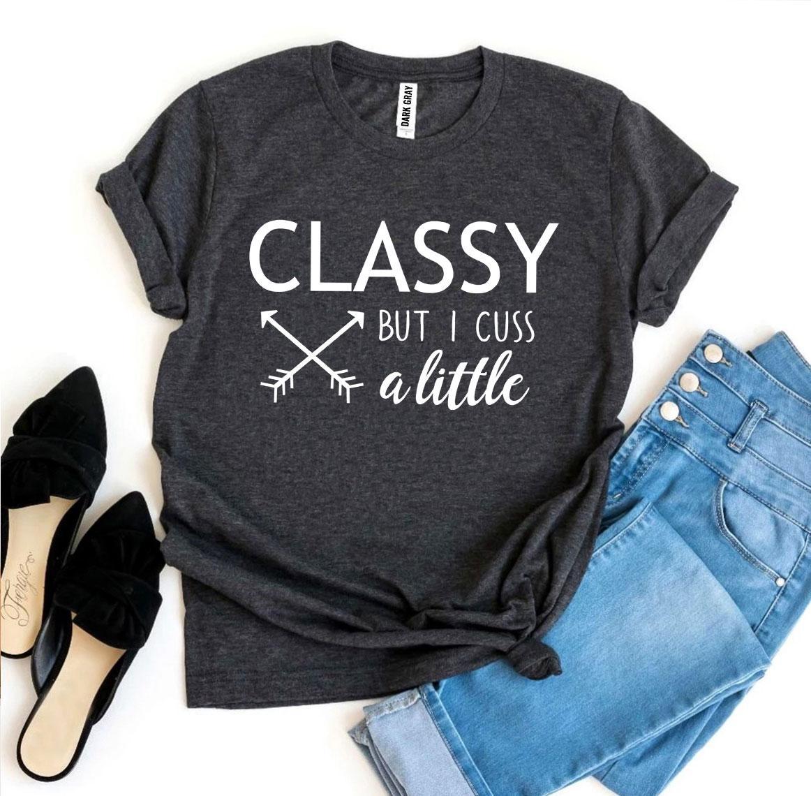 Classy But I Cuss a Little T-shirt | Agate