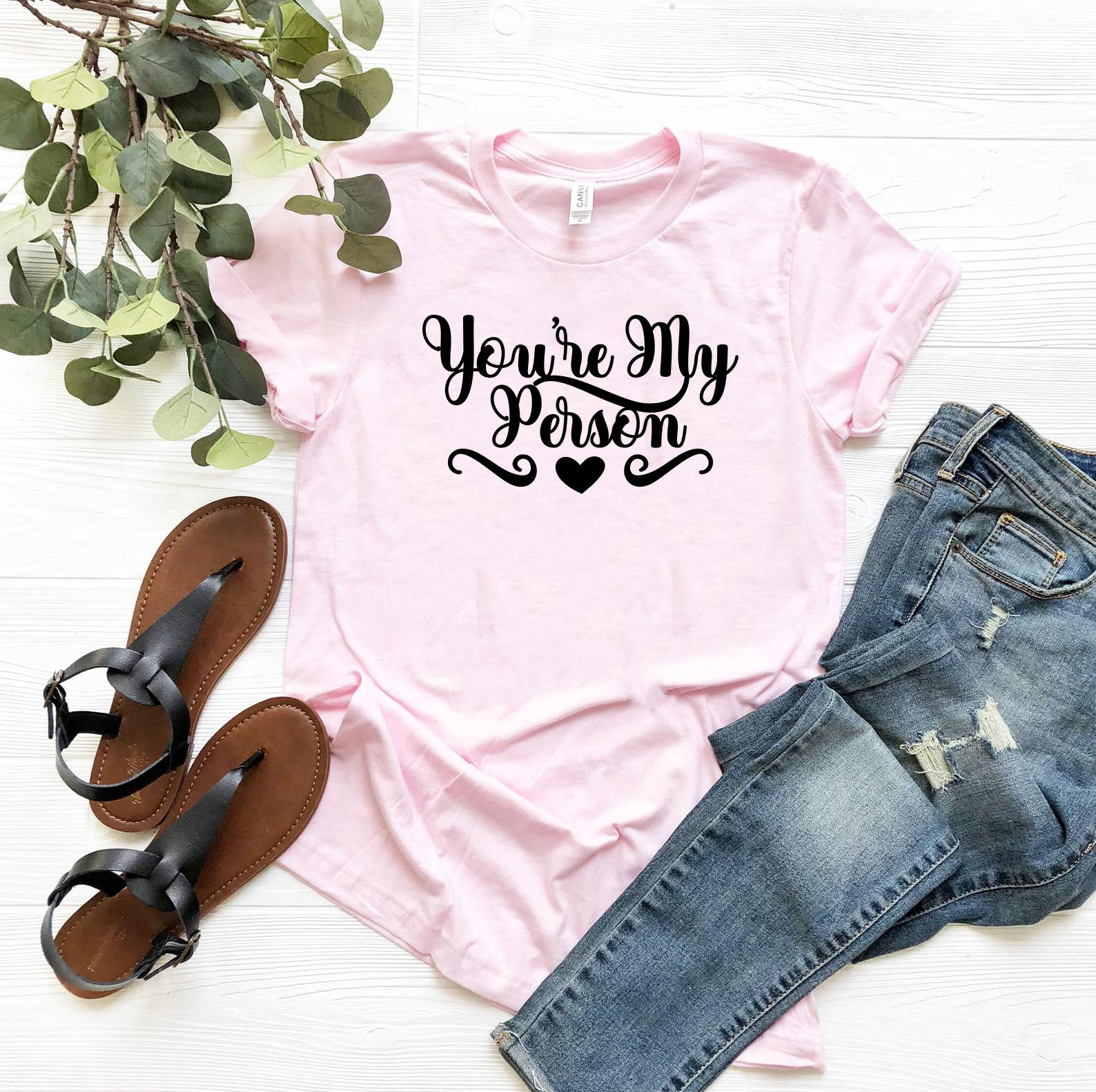 You're My Person Shirt