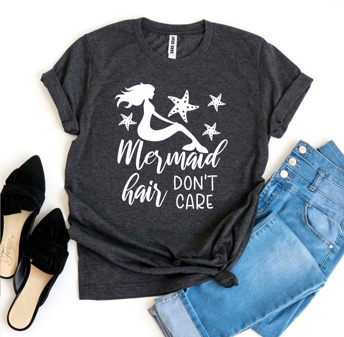 Mermaid Hair Don’t Care T-shirt