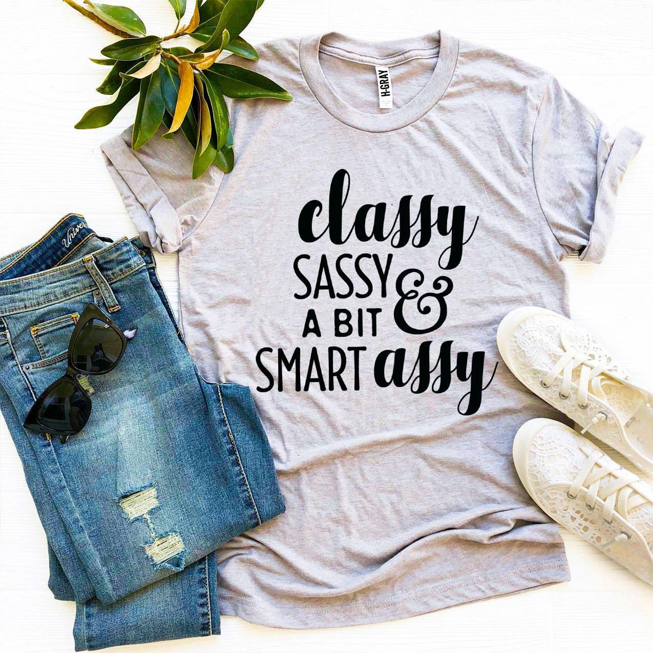 Classy Sassy And a Bit Smart Assy T-shirt | Agate