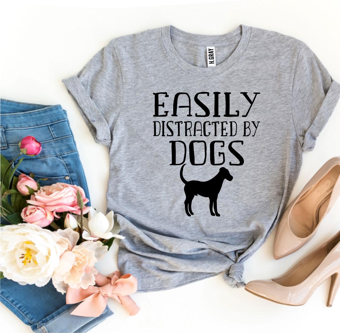 Easily Distracted By Dogs T-shirt | Agate