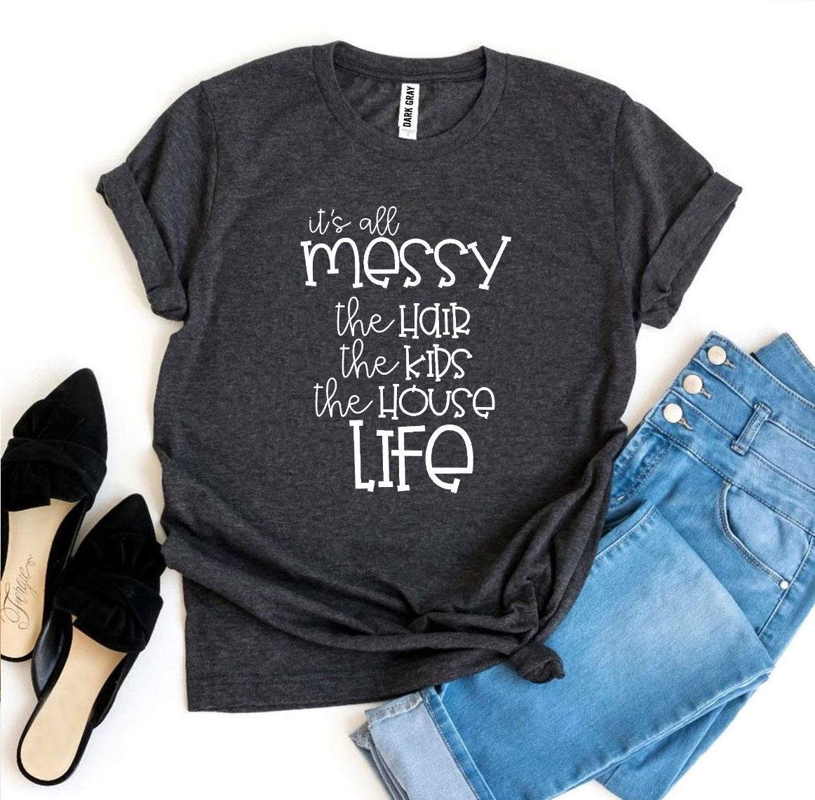 It’s All Messy T-shirt | Agate