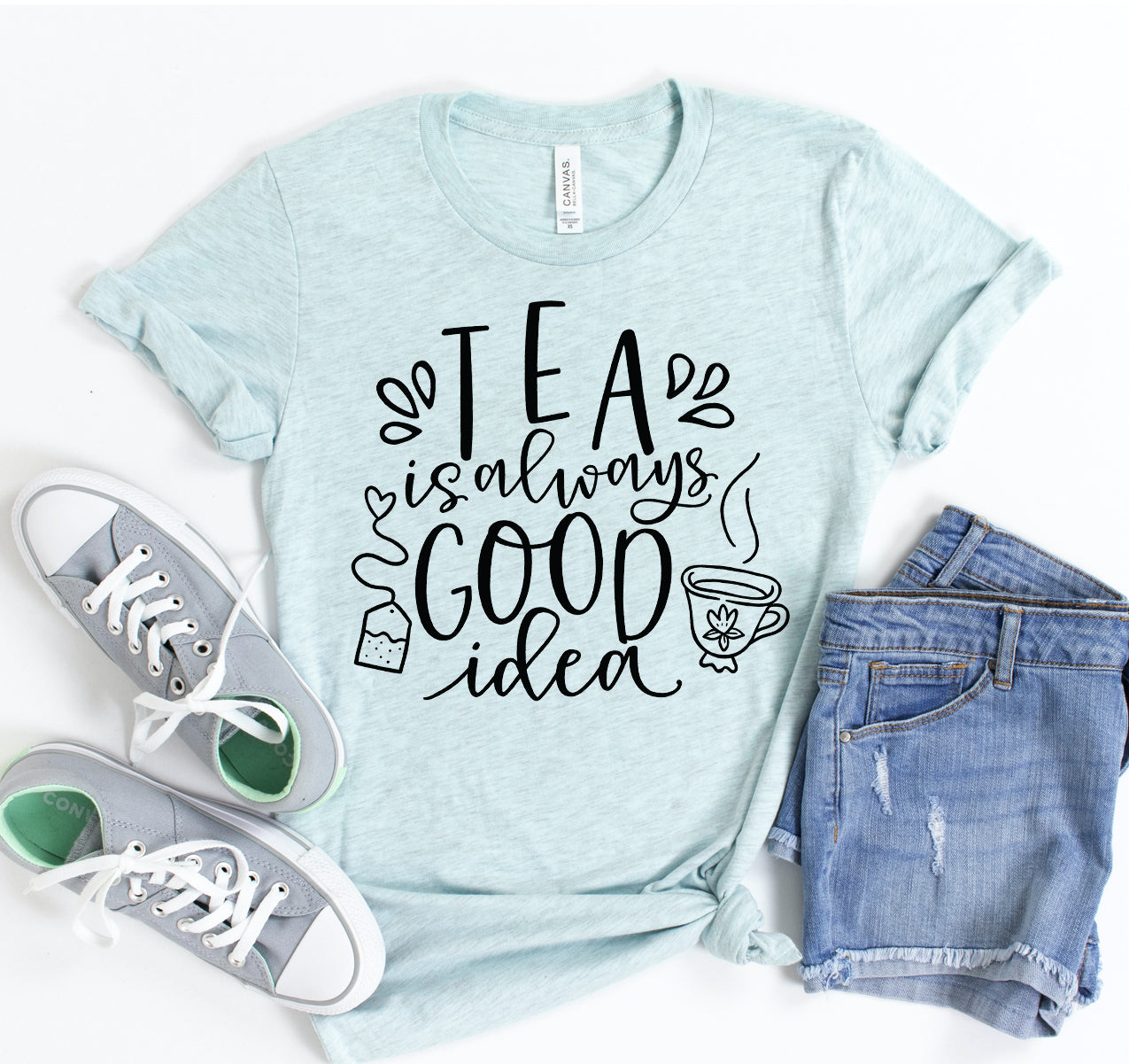 Tea Is Always A Good Idea T-shirt