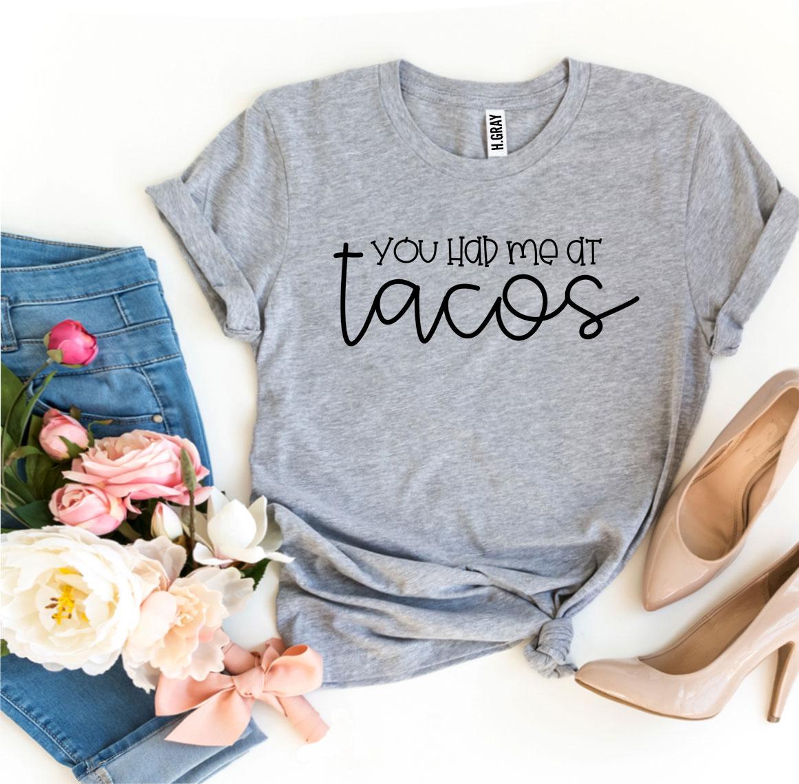 You Had Me At Tacos T-shirt | Agate