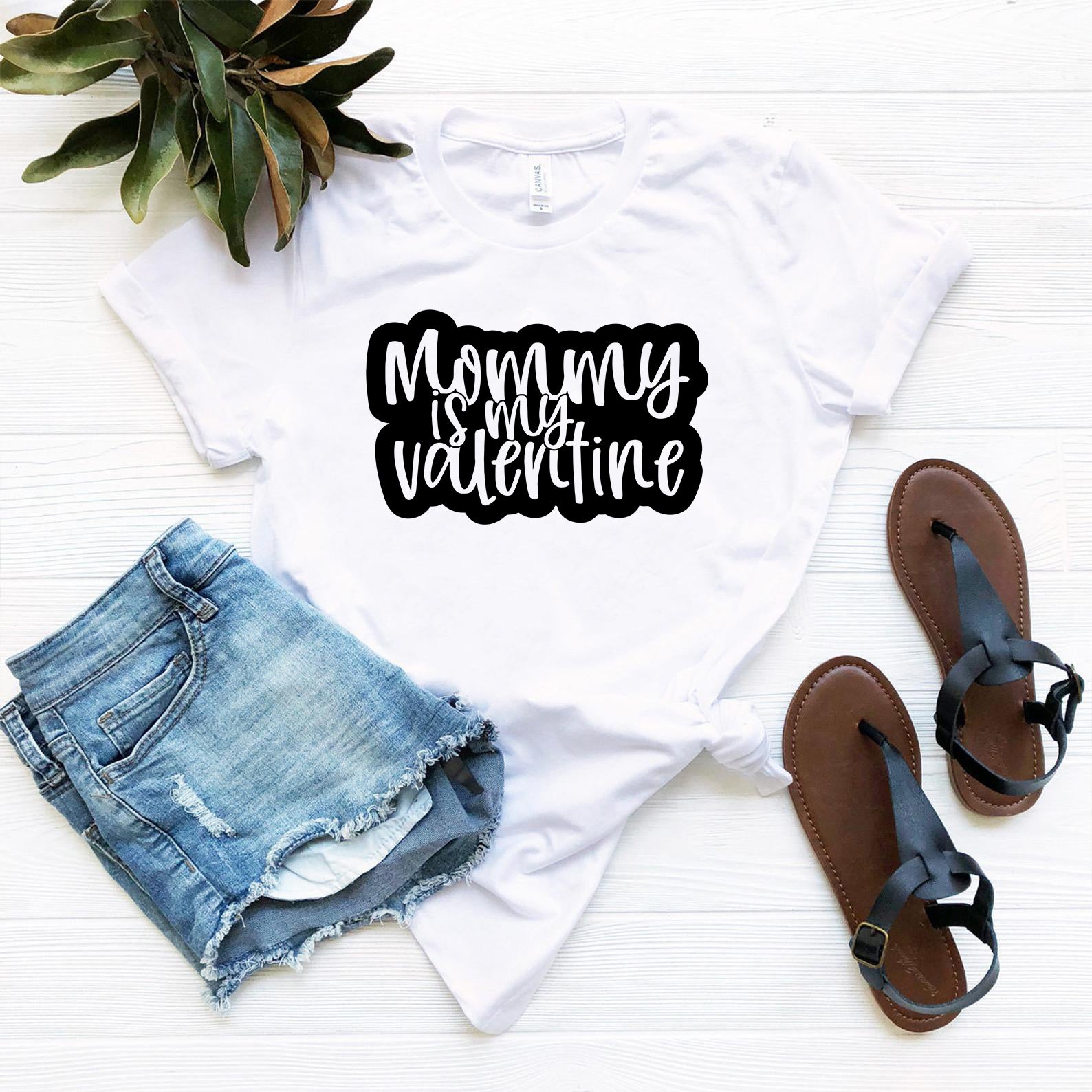 Mommy Is My Valentine Shirt