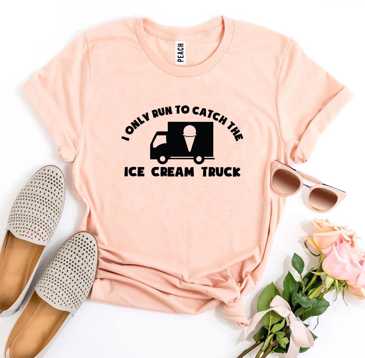 I Only Run To Catch The Ice Cream Truck T-shirt | Agate