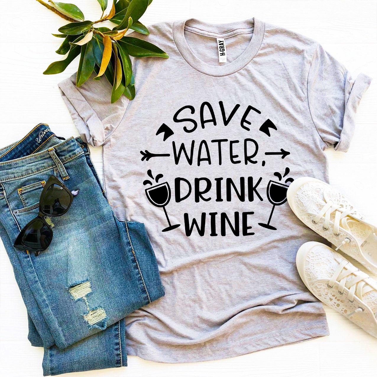 Save Water Drink Wine T-shirt
