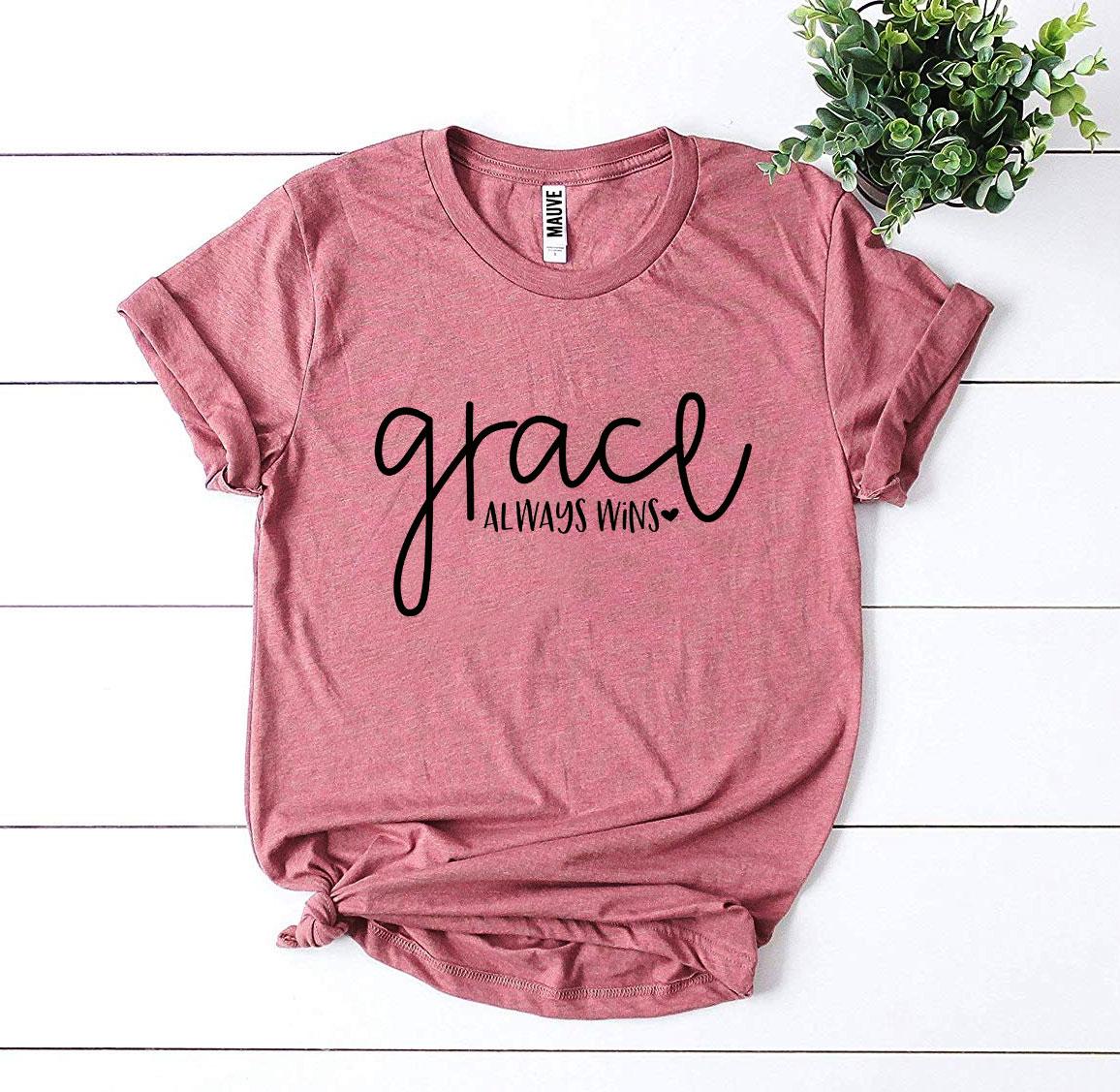 Grace Always Wins T-shirt