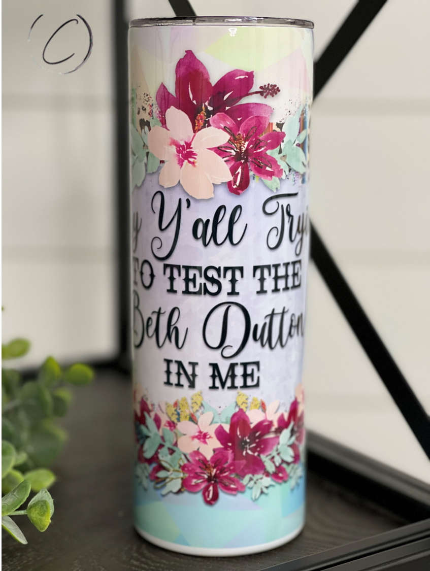 Test The Beth Dutton In Me 20oz Skinny Tumbler