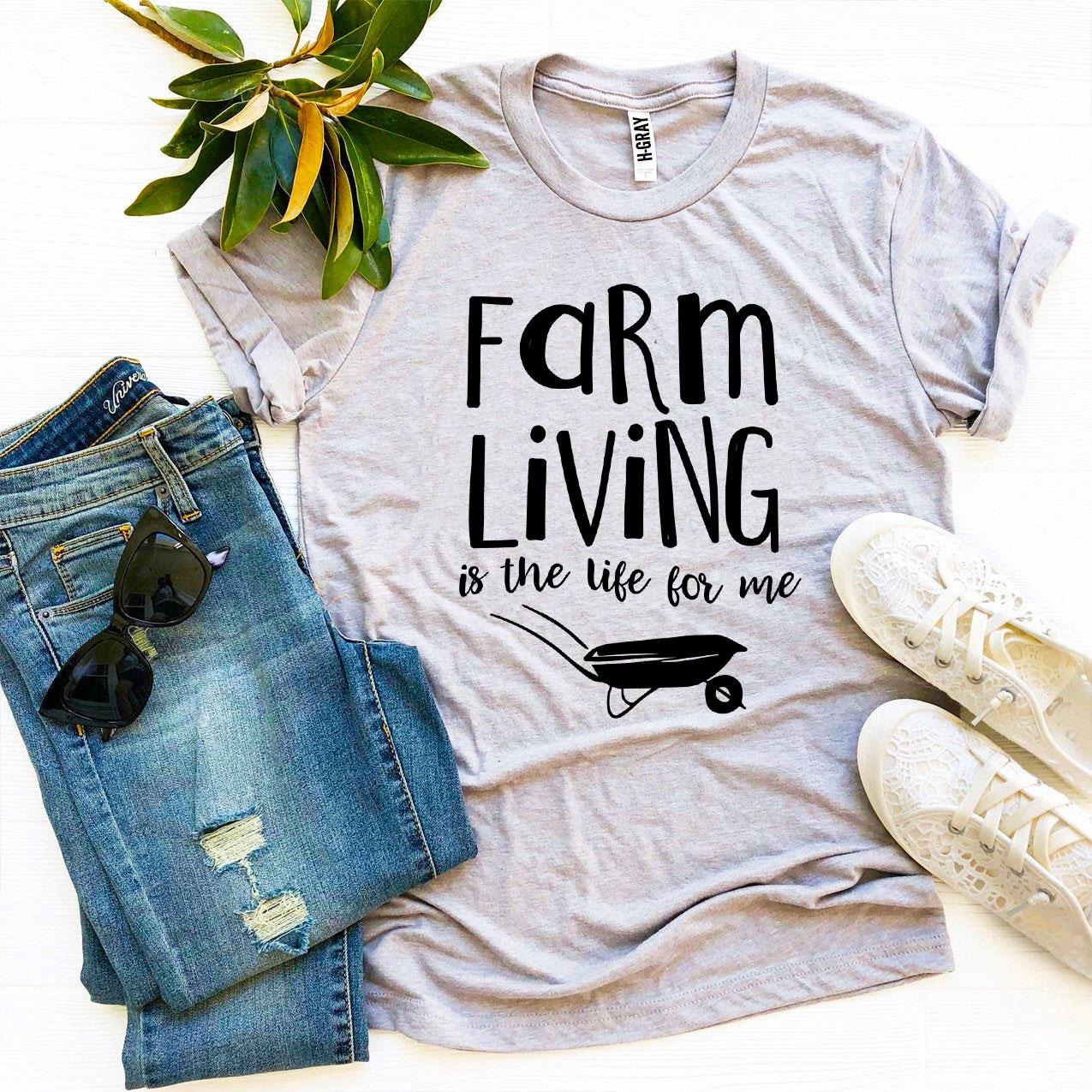 Farm Living Is The Life For Me T-shirt | Agate