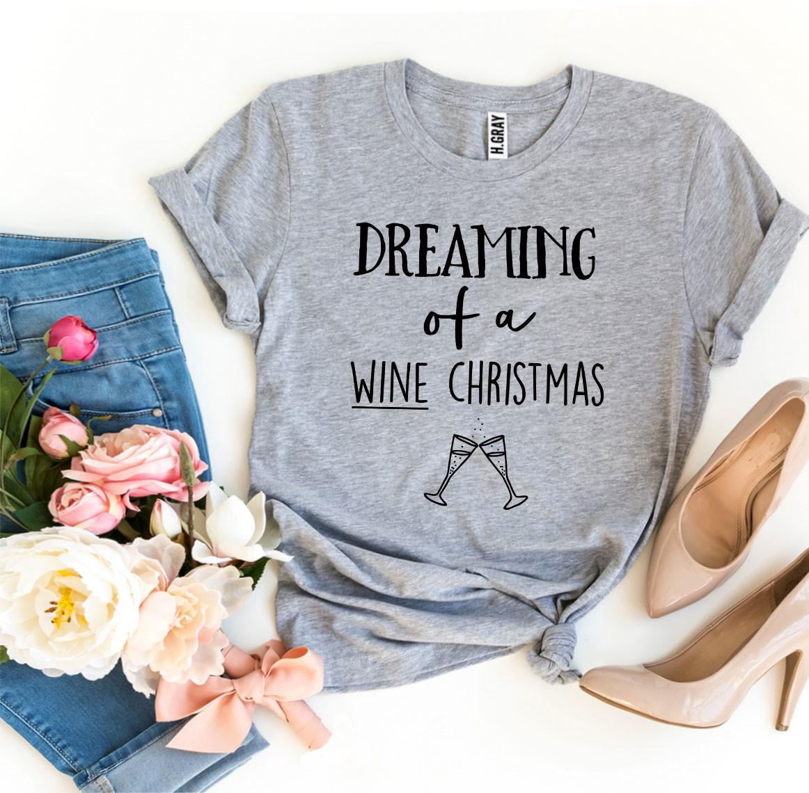 "Dreaming Of A Wine Christmas" T-shirt