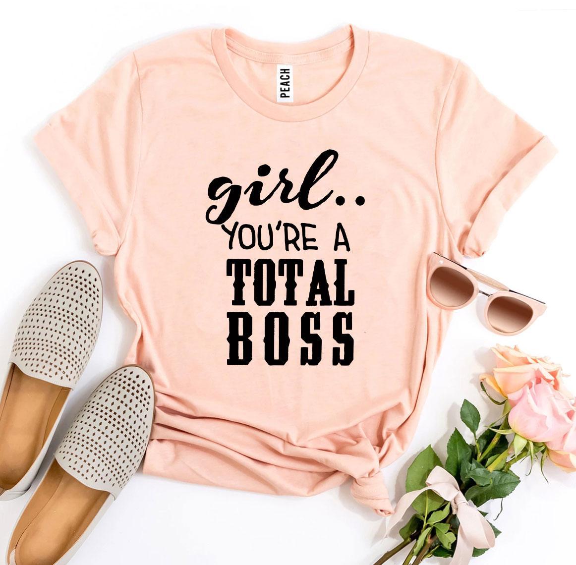 Girl You’Re a Total Boss T-shirt | Agate