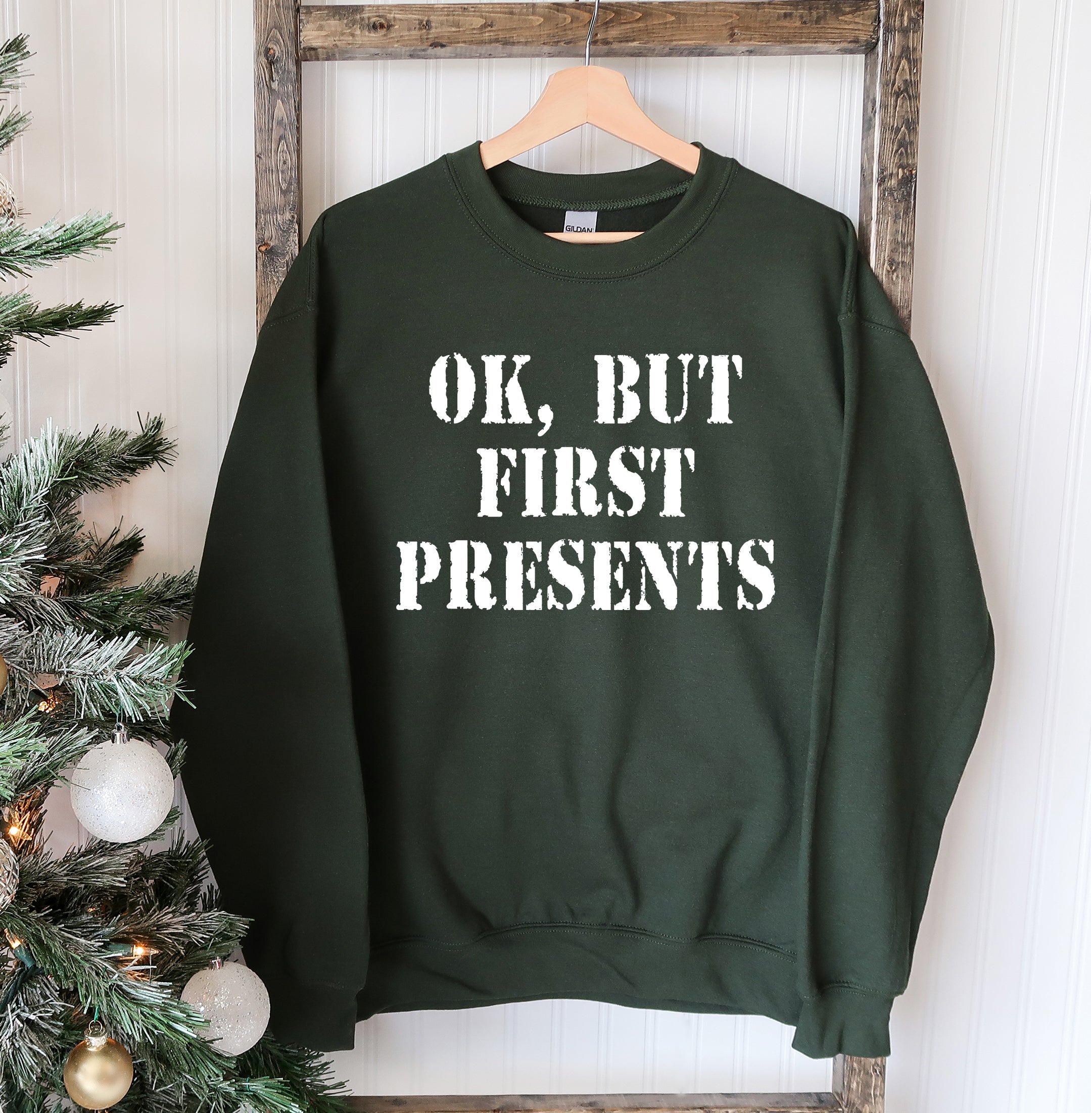 "Ok But First Presents" Christmas Sweatshirt