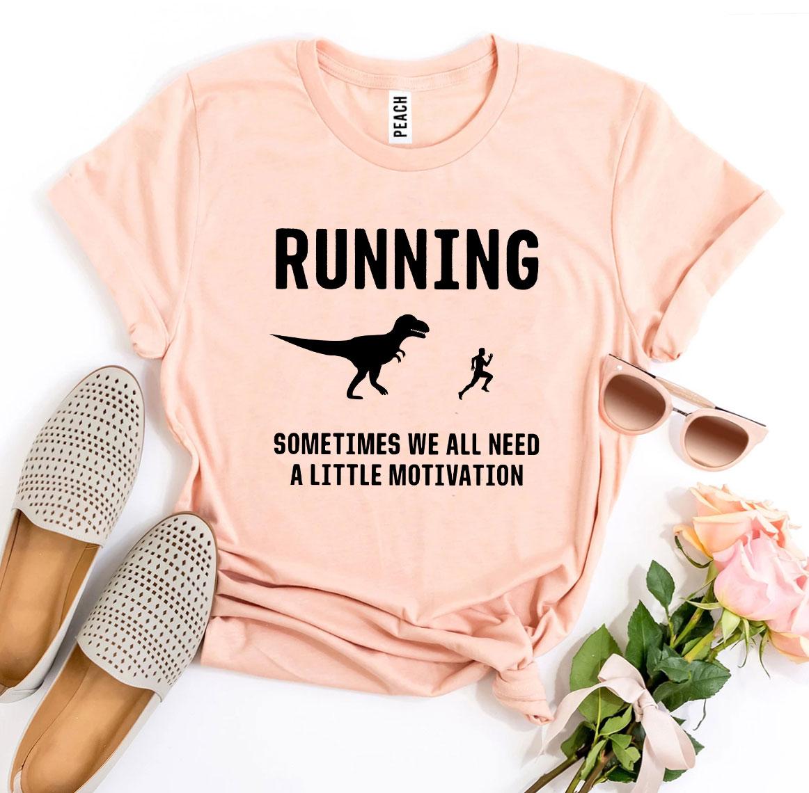 Running - Need a Little Motivation T-shirt
