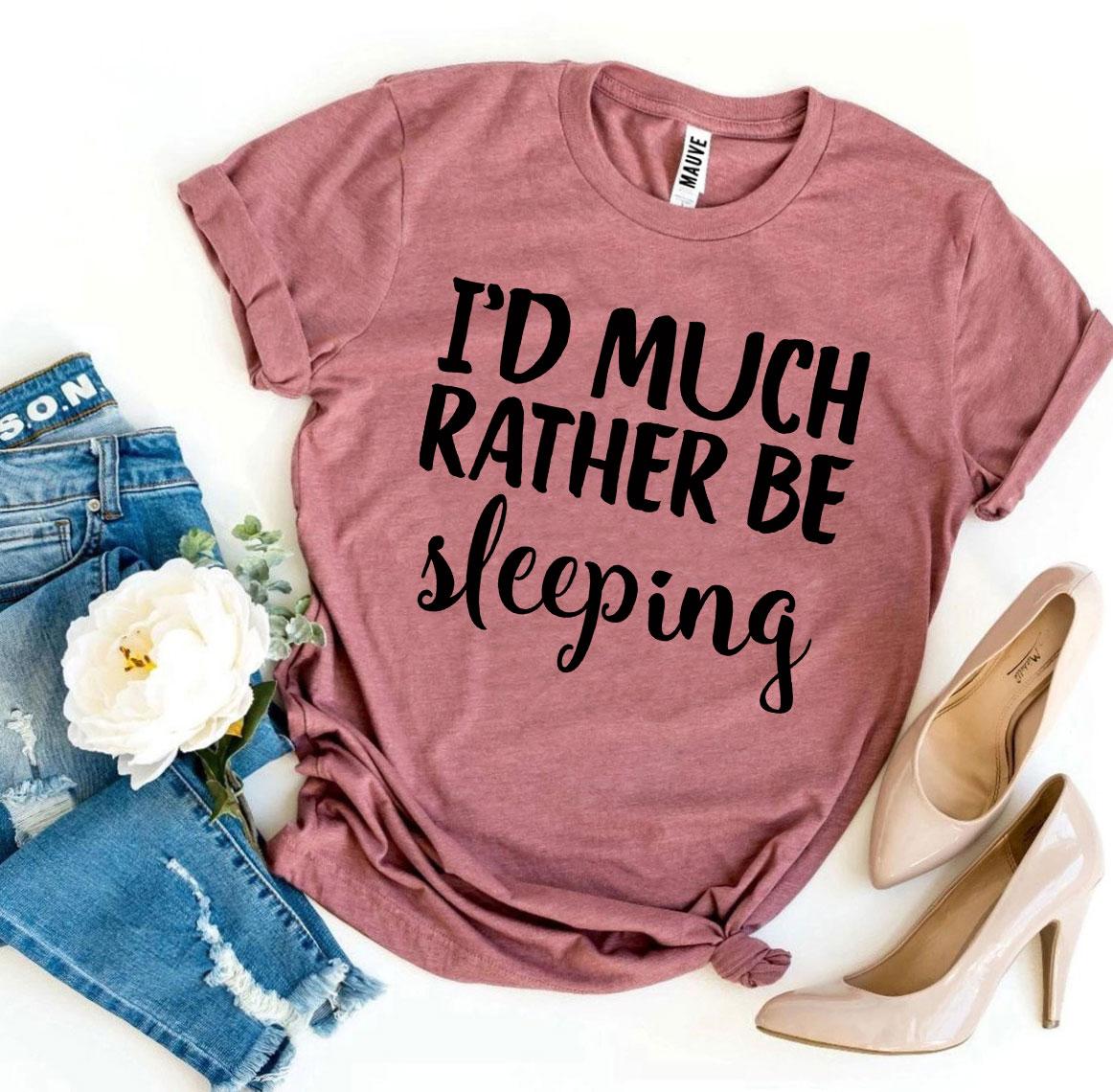I’d Much Rather Be Sleeping T-shirt