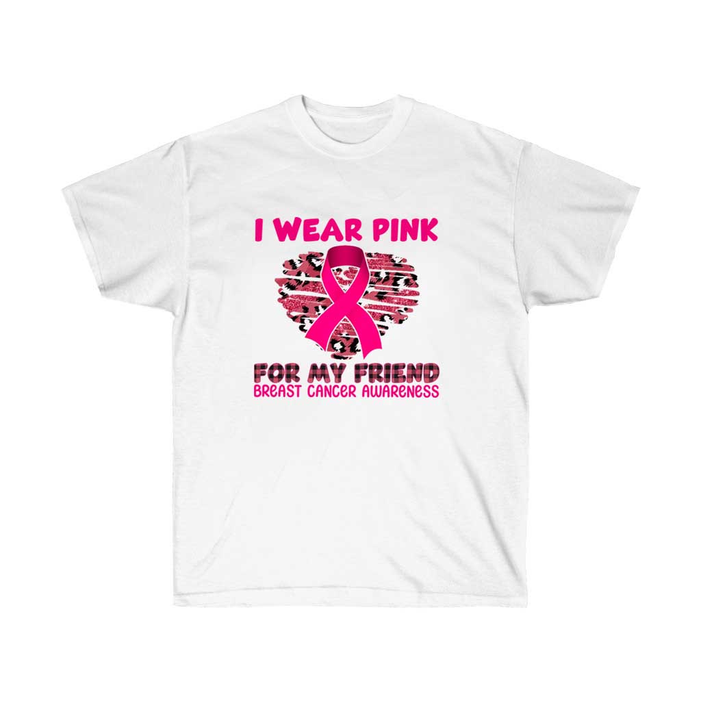 I Wear Pink for My Friend Breast Cancer Awareness T-Shirt