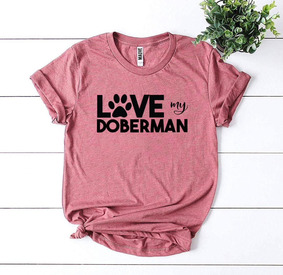 Love My Doberman T-shirt