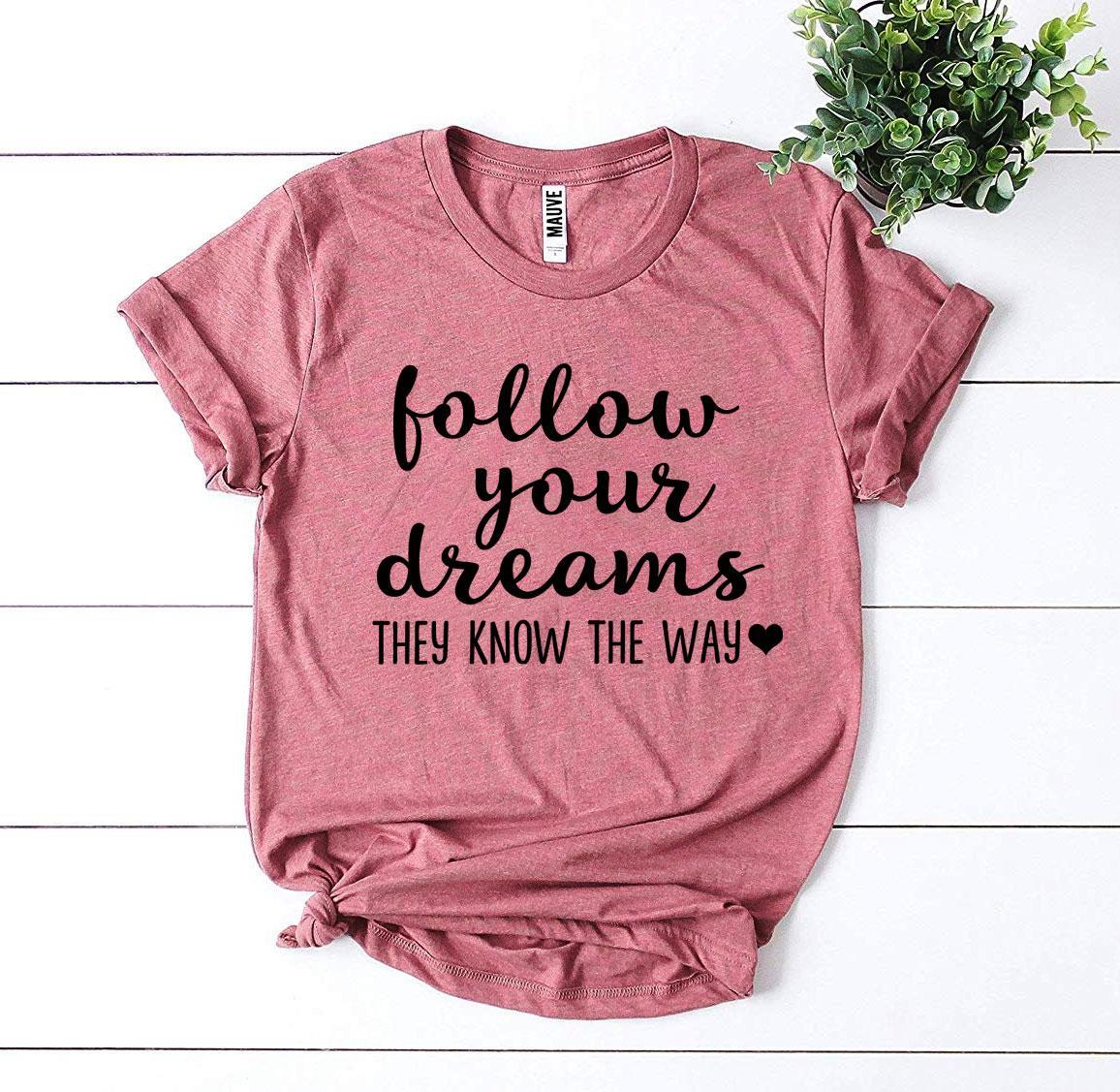 Follow Your Dreams T-shirt | Agate