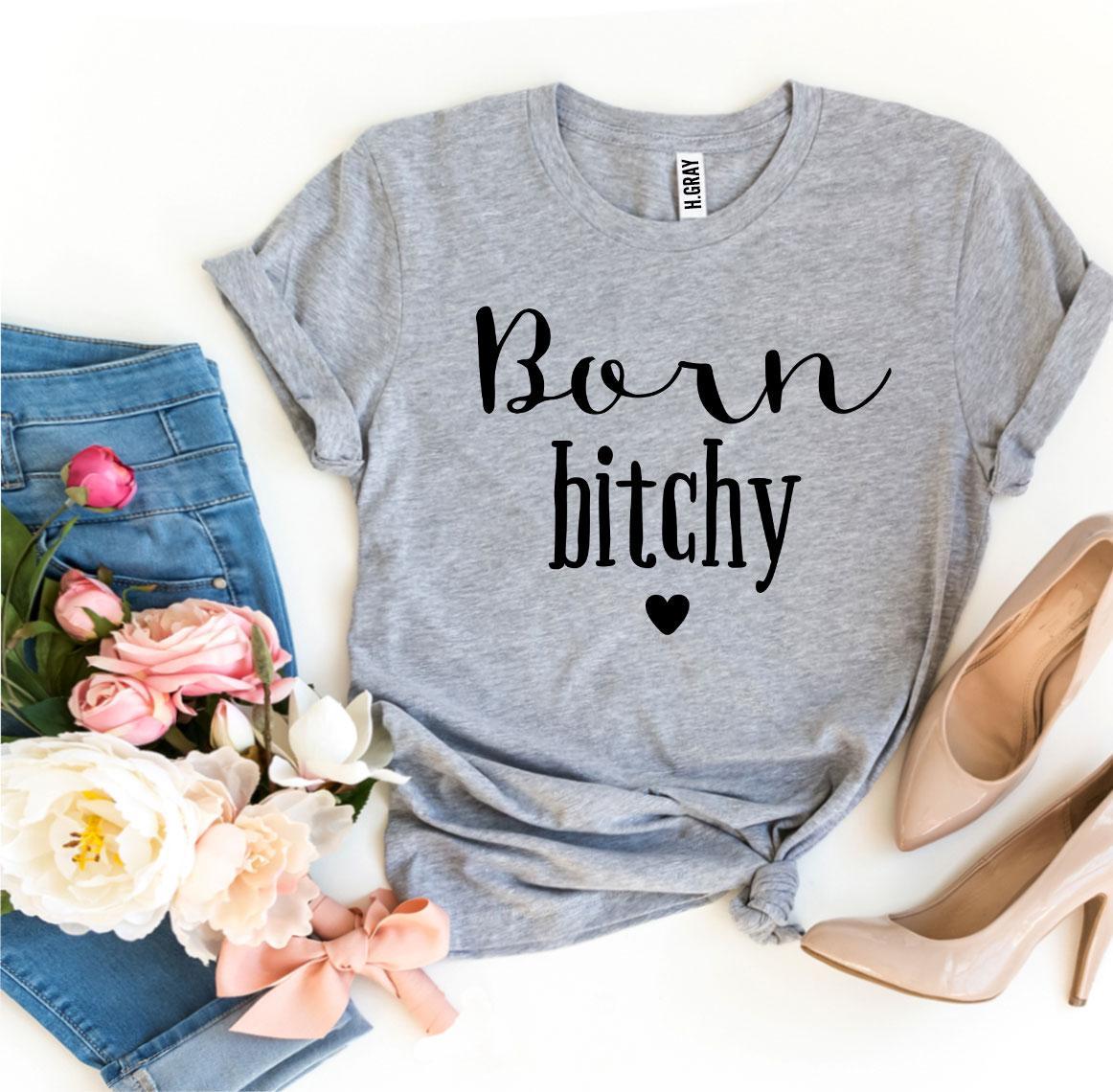 Born Bitchy T-shirt | Agate