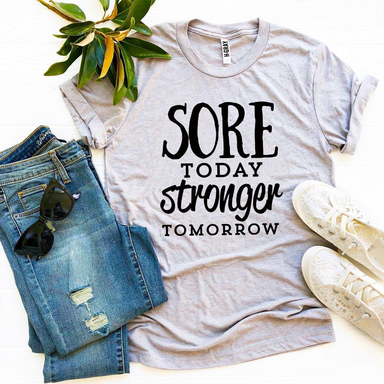 Sore Today Stronger Tomorrow T-shirt