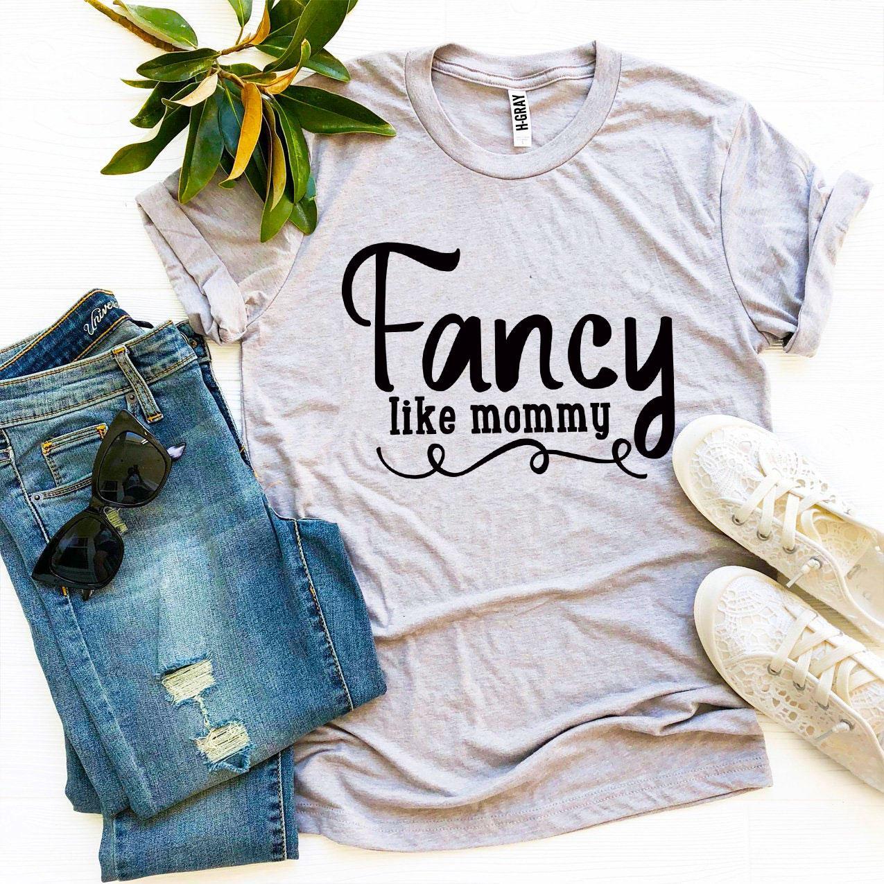 Fancy Like Mommy T-shirt | Agate