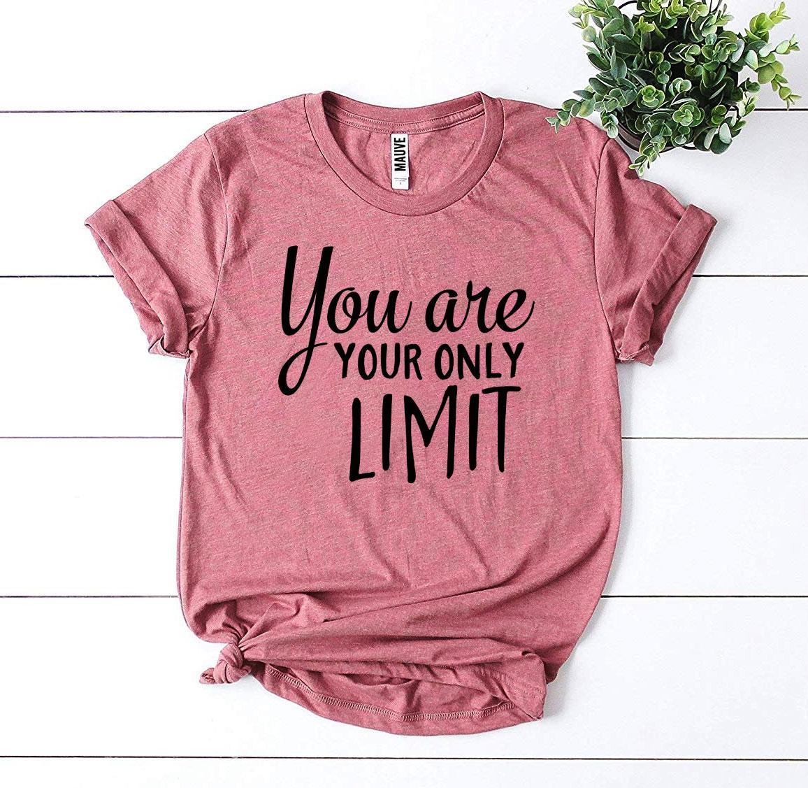 You Are Your Only Limit T-shirt