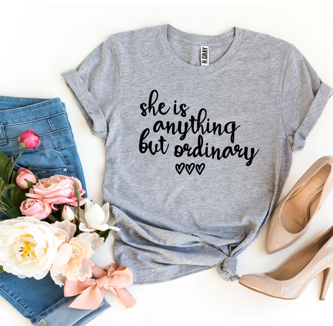 She Is Anything But Ordinary T-shirt | Agate