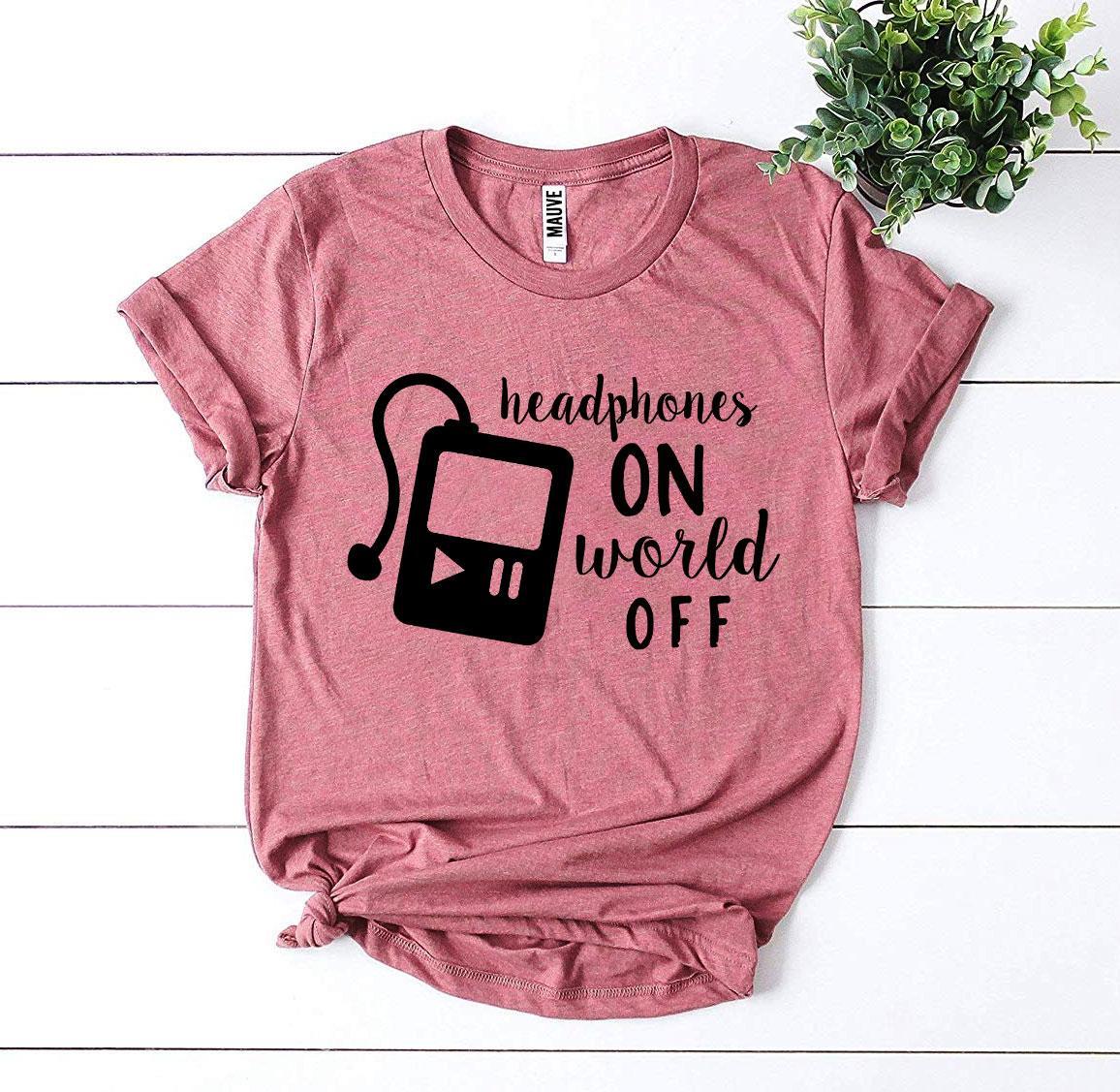 Headphones On World Off T-shirt