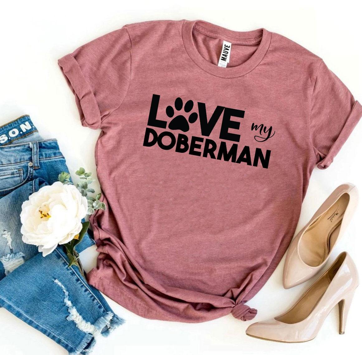 Love My Doberman T-shirt