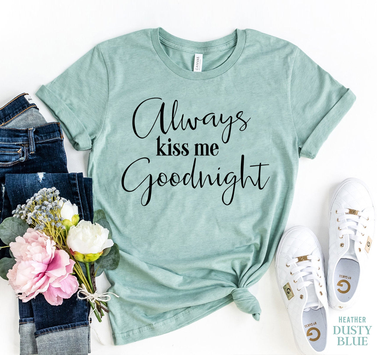 Always Kiss Me Good Night T-shirt