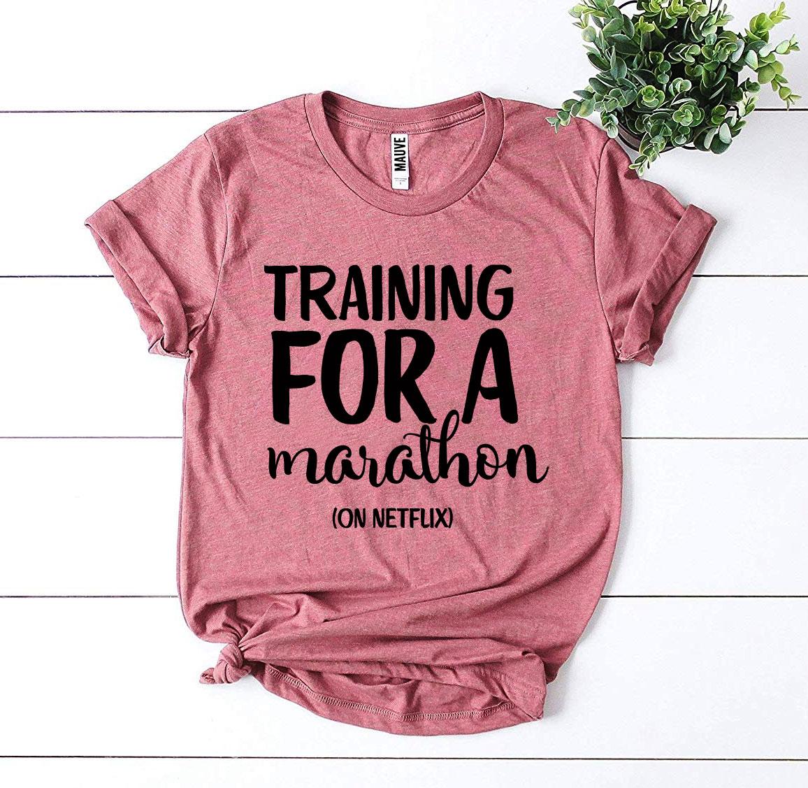 Training For a Marathon On Netflix T-shirt