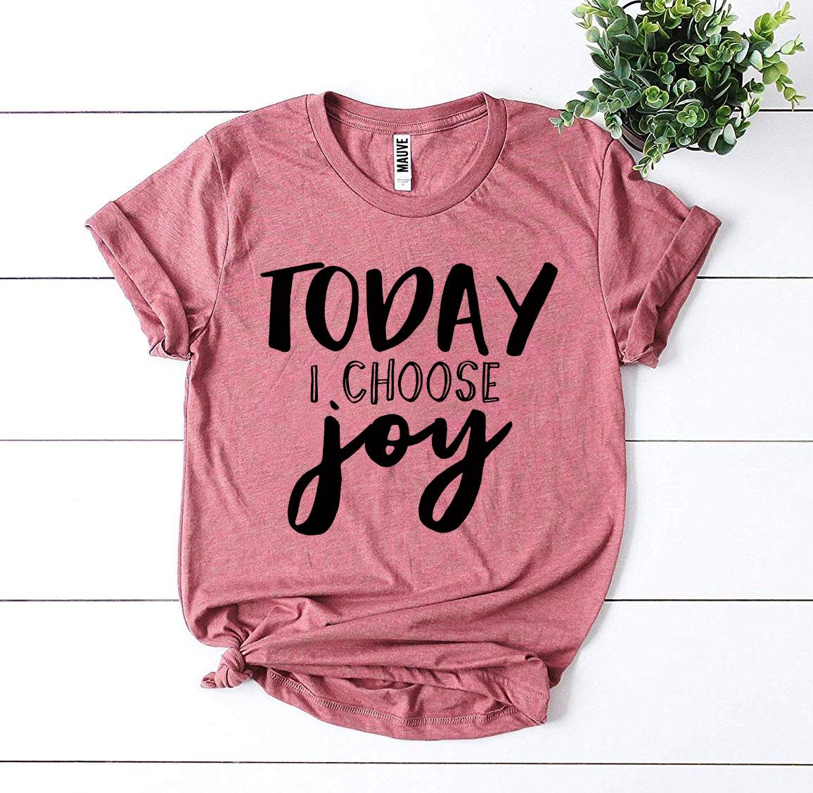 Today I Choose Joy T-shirt