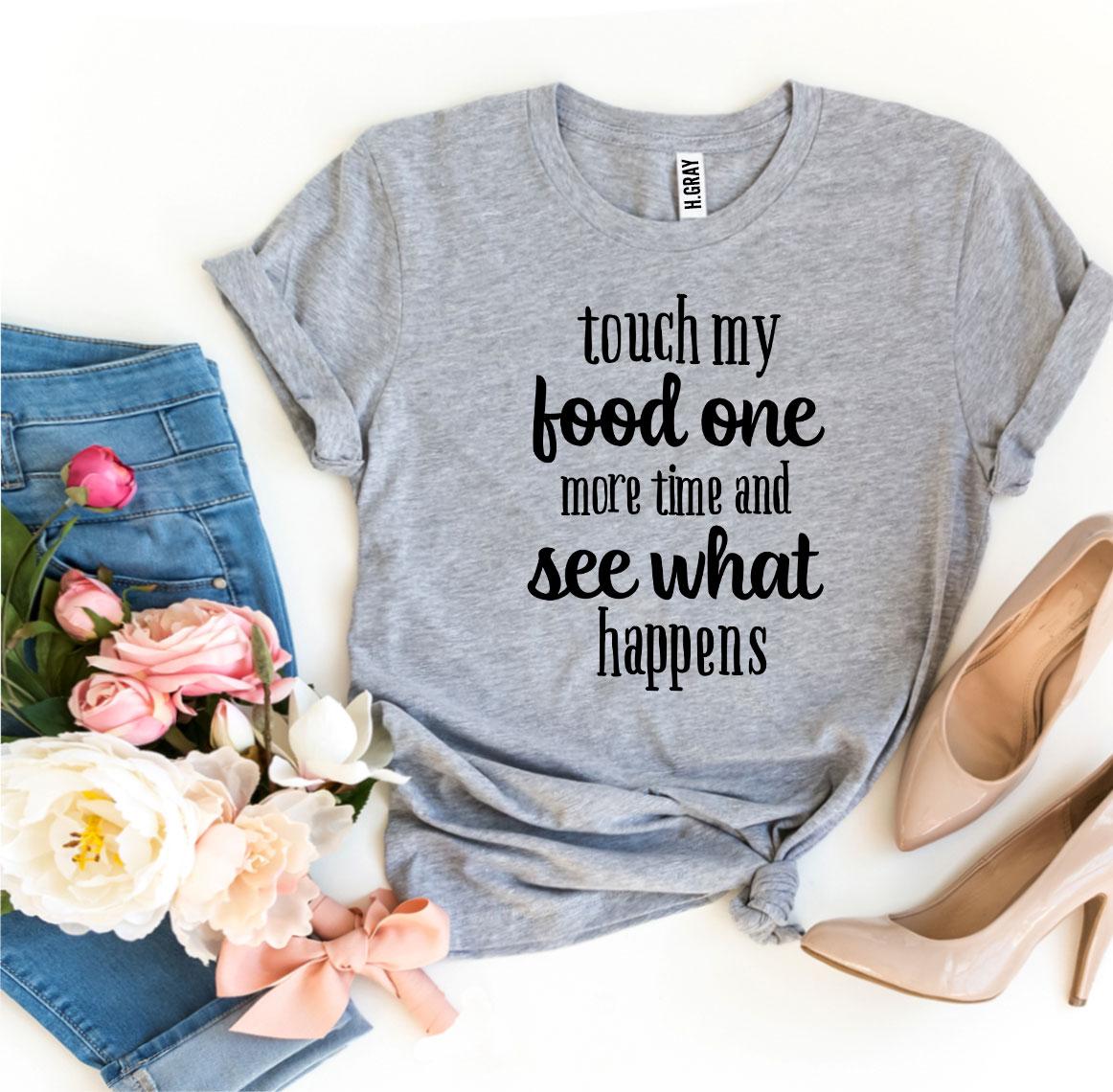 Touch My Food One More Time T-shirt | Agate