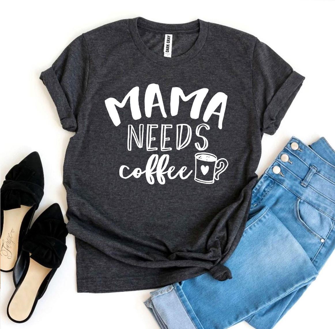 Mama Needs Coffee T-shirt | Agate