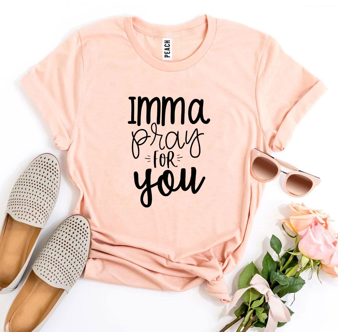 Imma Pray For You T-shirt | Agate